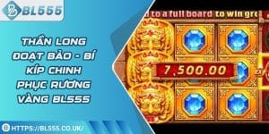 Thần Long Đoạt Bảo - Bí kíp chinh phục rương vàng BL555